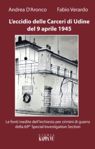 L'ECCIDIO DELLE CARCERI DI UDINE DEL 9 APRILE 1945