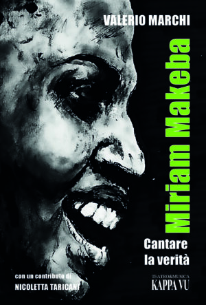 MIRIAM MAKEBA. Cantare la verità